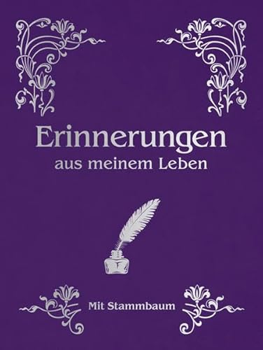 Erinnerungen aus meinem Leben: Mit Stammbaun. Mit Platz für eigene Eintragungen