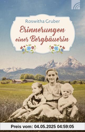 Erinnerungen einer Bergbäuerin: Eine wahre Lebensgeschichte aus Oberbayern aus der guten alten Zeit über das Leben einer Bäuerin in den Alpen Anfang ... trotz Leid nie den Glauben an Gott aufgab.