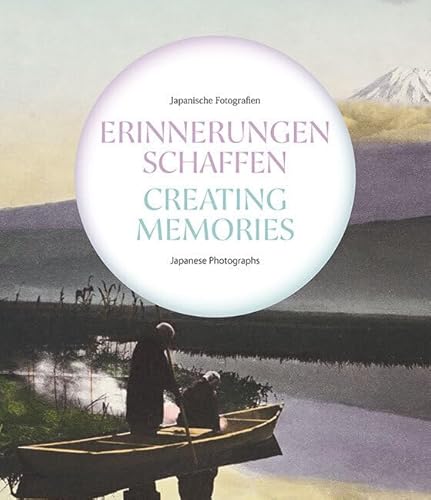 Erinnerungen schaffen / Creating memories: Japanische Fotografien / Japanese Photographs von Sandstein Kommunikation