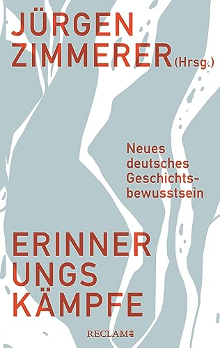 Erinnerungskämpfe: Neues deutsches Geschichtsbewusstsein von Reclam Philipp Jun.