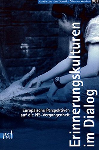 Erinnerungskulturen im Dialog: Europäische Perspektiven auf die NS-Vergangenheit von Unrast Verlag