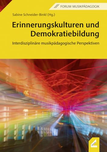 Erinnerungskulturen und Demokratiebildung: Interdisziplinäre musikpädagogische Perspektiven (Augsburger Schriften) von Hollitzer Wissenschaftsverlag
