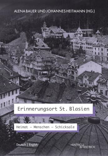 Erinnerungsort St. Blasien: Heimat ― Menschen ―Schicksale. Home – People – Fates von Hentrich und Hentrich Verlag Berlin