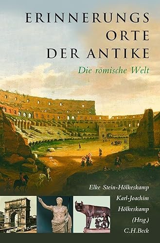 Erinnerungsorte der Antike: Die römische Welt von Beck C. H.