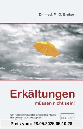 Erkältungen müssen nicht sein: Ein Ratgeber aus der ärztlichen Praxis mit Vollwertkost-Rezepten von Ilse Gutjahr