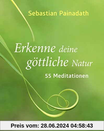 Erkenne deine göttliche Natur: 55 Meditationen