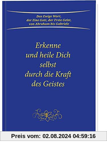 Erkenne und heile Dich selbst durch die Kraft des Geistes