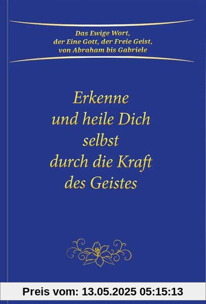 Erkenne und heile Dich selbst durch die Kraft des Geistes