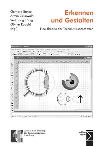 Erkennen und Gestalten: Eine Theorie der Technikwissenschaften: Eine Theorie der Technikwissenschaften. Alcatel SEL Stiftung für Kommunikationsforschung Erkennen und Gestalten: Eine Theorie der Technikwissenschaften: Eine Theorie der Technikwissenschaften. Alcatel SEL Stiftung für Kommunikationsforschung