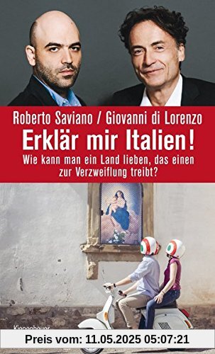 Erklär mir Italien!: Wie kann man ein Land lieben, das einen zur Verzweiflung treibt?