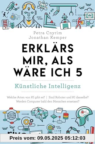 Erklärs mir, als wäre ich 5 – Künstliche Intelligenz: Der Nachfolger zum SPIEGEL-Bestseller. Das perfekte Geschenk für Eltern, Lehrer und alle Neugierigen Erklärs mir, als wäre ich 5 – Künstliche Intelligenz: Der Nachfolger zum SPIEGEL-Bestseller. Das perfekte Geschenk für Eltern, Lehrer und alle Neugierigen