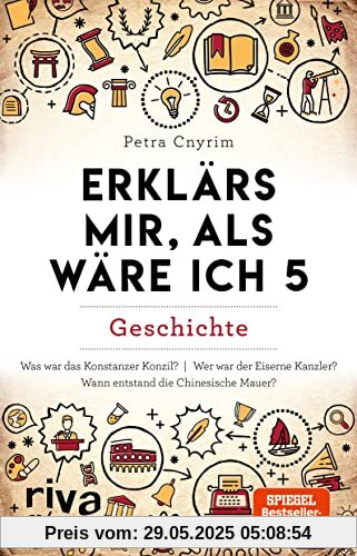 Erklärs mir, als wäre ich 5: Geschichte. Spannendes Wissen zu historischen Fakten aus aller Welt. Spiegel-Bestseller-Autorin Erklärs mir, als wäre ich 5: Geschichte. Spannendes Wissen zu historischen Fakten aus aller Welt. Spiegel-Bestseller-Autorin