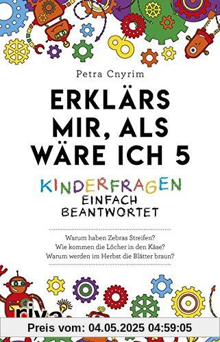 Erklärs mir, als wäre ich 5: Kinderfragen einfach beantwortet