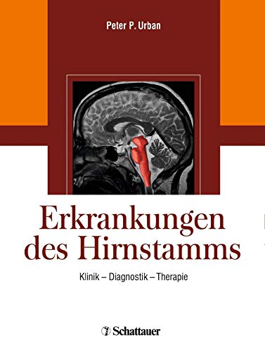 Erkrankungen des Hirnstamms: Klinik - Diagnostik - Therapie von Schattauer GmbH