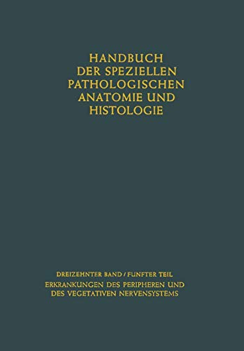 Erkrankungen des peripheren Nervensystems. Erkrankungen des vegetativen Nervensystems (Handbuch der speziellen pathologischen Anatomie und Histologie) von Springer