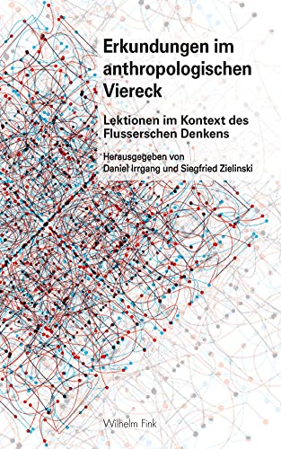 Erkundungen im anthropologischen Viereck: Lektionen im Kontext des Flusserschen Denkens (Schriftenreihe der HFG. Neue Folge) (Forschungsreihe von HfG und ZKM Karlsruhe) von Brill Fink / Brill Fink