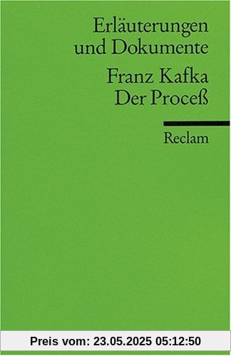 Erläuterungen und Dokumente zu Franz Kafka: Der Process Erläuterungen und Dokumente zu Franz Kafka: Der Process