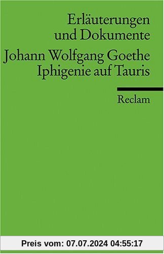 Erläuterungen und Dokumente zu Johann Wolfgang von Goethe: Iphigenie auf Tauris: Johann Wolfgang Goethe: Iphigenie Auf