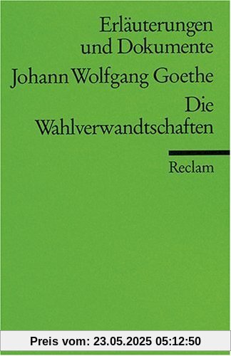 Erläuterungen und Dokumente zu Johann Wolfgang von Goethe: Wahlverwandtschaften Erläuterungen und Dokumente zu Johann Wolfgang von Goethe: Wahlverwandtschaften