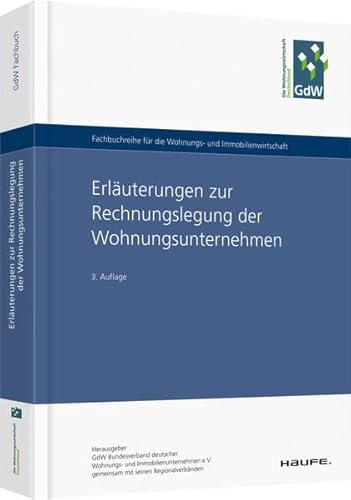 Erläuterungen zur Rechnungslegung der Wohnungsunternehmen: Hrsg.: GdW, Bundesverband d. Wohnungs- und Immobilienunternehmen (Hammonia bei Haufe) von Haufe Lexware GmbH