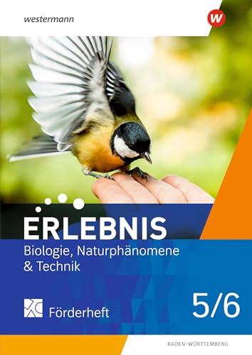 Erlebnis Biologie, Naturphänomene & Technik - Ausgabe 2022 für Baden-Württemberg: Förderarbeitsheft 5 / 6 Erlebnis Biologie, Naturphänomene & Technik - Ausgabe 2022 für Baden-Württemberg: Förderarbeitsheft 5 / 6