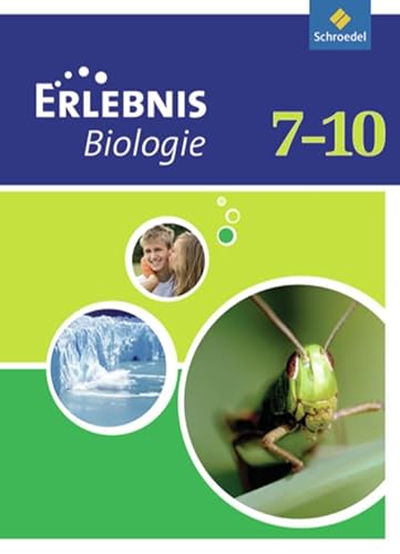 Erlebnis Biologie - Ausgabe 2007 für das mittlere Lernniveau in Hamburg, Hessen, Niedersachsen und Schleswig-Holstein: Schülerband 7-10
