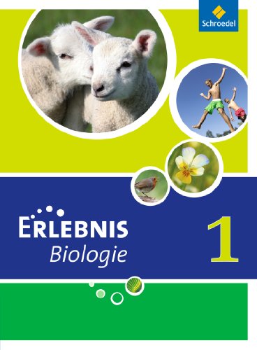 Erlebnis Biologie - Ausgabe 2011 für Hauptschulen in Nordrhein-Westfalen: Schülerband 1