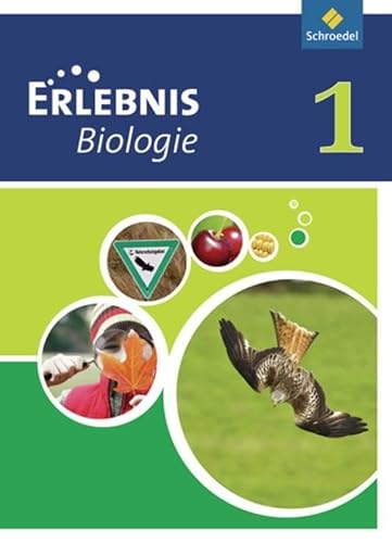 Erlebnis Biologie - Ausgabe 2011 für Realschulen in Nordrhein-Westfalen und Hessen: Schülerband 1