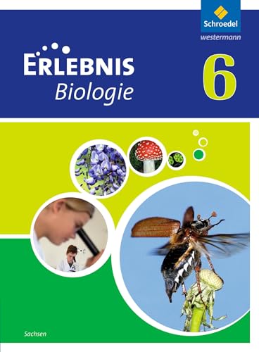 Erlebnis Biologie - Ausgabe 2012 für Sachsen: Schülerband 6 von Schroedel Verlag GmbH