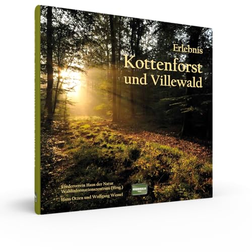 Erlebnis Kottenforst und Villewald: Mit einem Geleitwort von Hans-Dietrich Genscher. Hrsg.: Förderverein Haus der Natur - Waldinformationszentrum