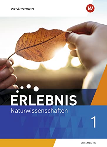 Erlebnis Naturwissenschaften - Ausgabe für 2021 Luxemburg: Schulbuch 1: Ausgabe 2021 von Westermann Bildungsmedien Verlag GmbH