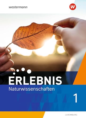 Erlebnis Naturwissenschaften - Ausgabe für 2021 Luxemburg: Schulbuch 1: Ausgabe 2021 von Westermann Bildungsmedien Verlag GmbH