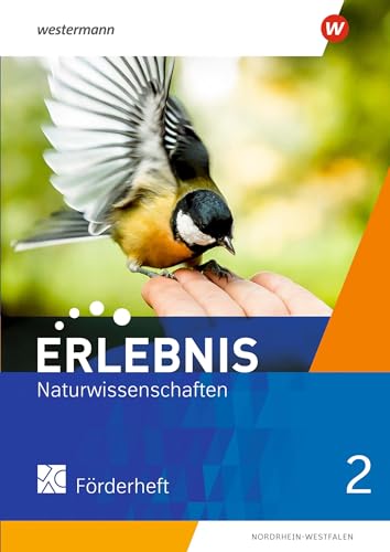 Erlebnis Naturwissenschaften - Ausgabe 2021 für Nordrhein-Westfalen: Förderheft 2 Erlebnis Naturwissenschaften - Ausgabe 2021 für Nordrhein-Westfalen: Förderheft 2