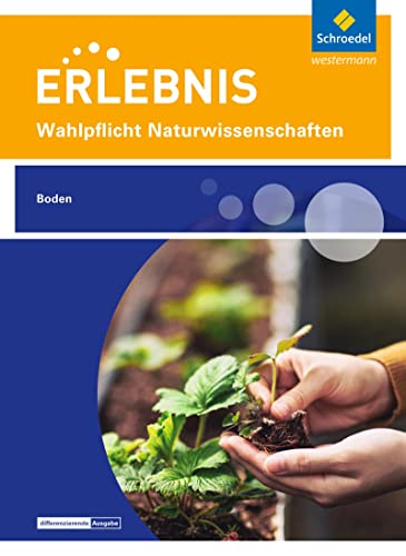 Erlebnis Naturwissenschaften: Themenheft Boden Wahlpflichtfach (Erlebnis Naturwissenschaften: Wahlpflichtfächer)
