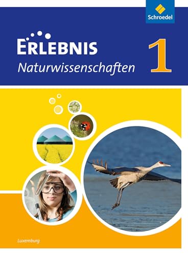 Erlebnis Naturwissenschaften - Ausgabe für Luxemburg: Schülerband 1 (Erlebnis Naturwissenschaften: Ausgabe 2013 für Luxemburg) von Schroedel Verlag GmbH