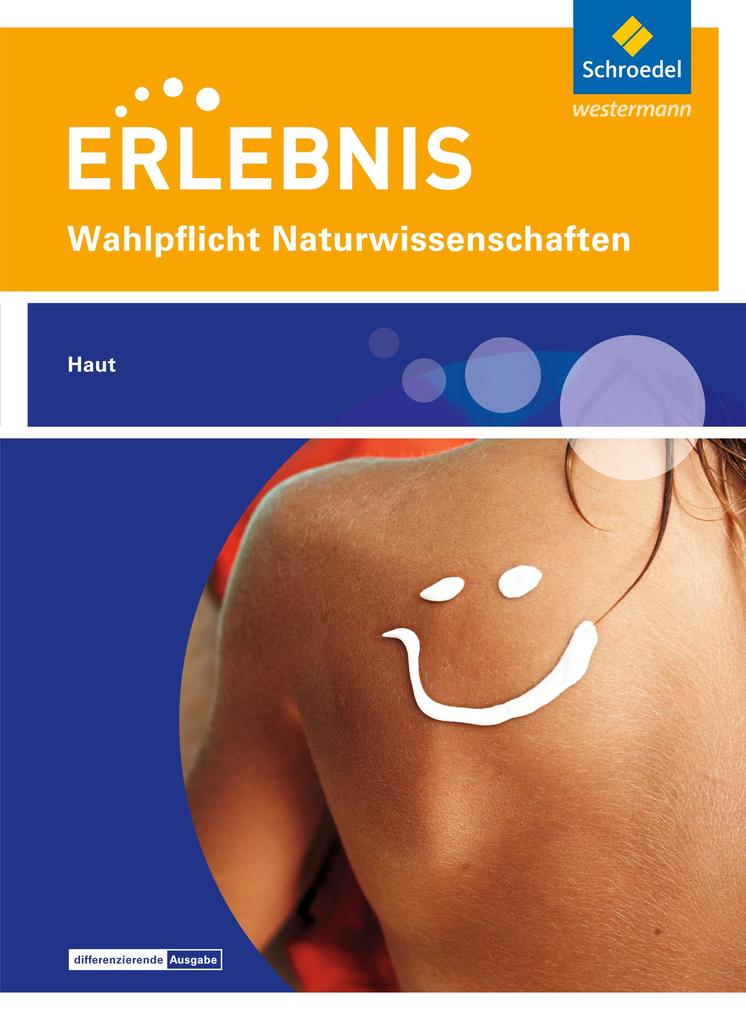 Erlebnis Naturwissenschaften. Themenheft Haut: Wahlpflichtfach von Schroedel Verlag GmbH