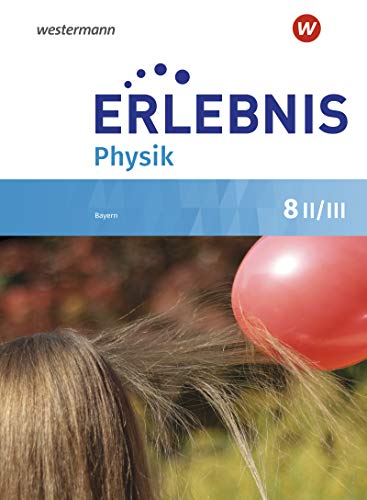 Erlebnis Physik - Ausgabe 2019 für Realschulen in Bayern: Schülerband 8 II/III von Westermann Bildungsmedien Verlag GmbH