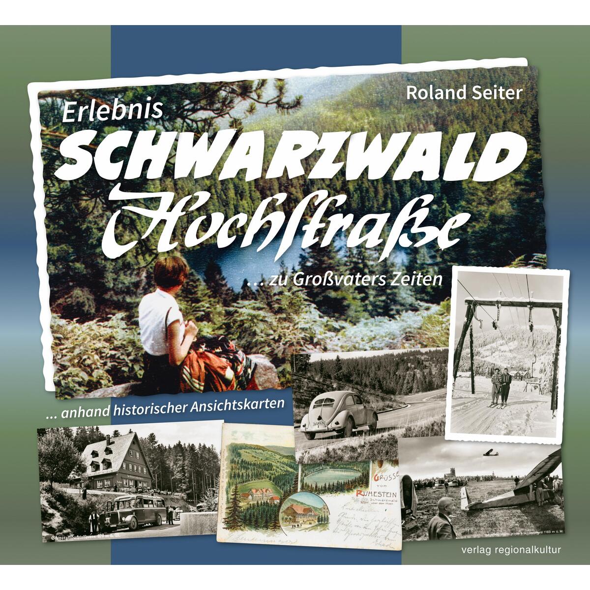 Erlebnis Schwarzwaldhochstraße ... zu Großvaters Zeiten von Regionalkultur Verlag Gmb