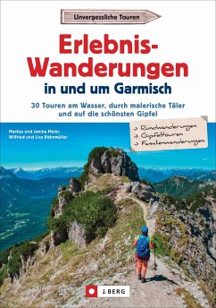 Erlebnis-Wanderungen in und um Garmisch von J. Berg