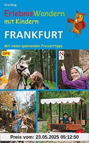 ErlebnisWandern mit Kindern Frankfurt: 40 Touren – mit vielen spannenden Freizeittipps. Mit GPS-Daten (Rother Wanderbuch)