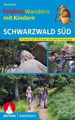 ErlebnisWandern mit Kindern Schwarzwald Süd von Bergverlag Rother