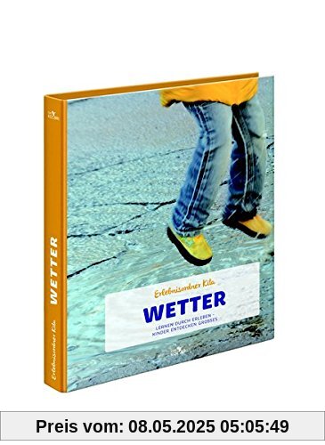 Erlebnisordner Kita Wetter: Lernen durch Erleben - Kinder entdecken Großes Erlebnisordner Kita Wetter: Lernen durch Erleben - Kinder entdecken Großes