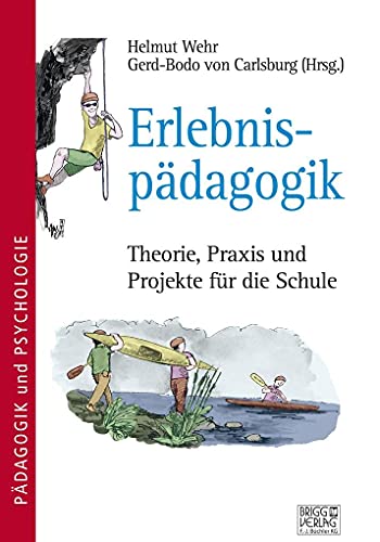 Erlebnispädagogik: Theorie, Praxis und Projekte für die Schule von Brigg Verlag KG