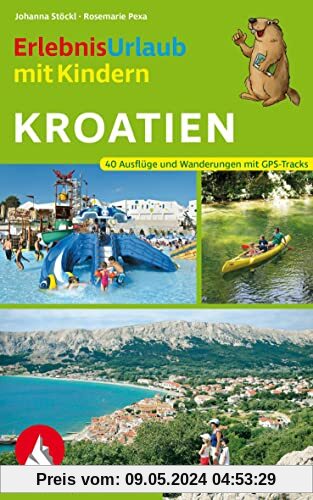 Erlebnisurlaub mit Kindern Kroatien: 40 Wanderungen und Ausflüge mit GPS-Tracks (Rother Wanderbuch)