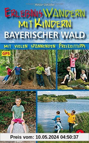 Erlebniswandern mit Kindern Bayerischer Wald: Mit vielen spannenden Freizeittipps. Mit GPS-Daten. (Rother Wanderführer)