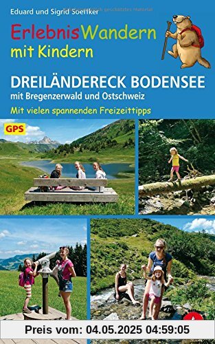 Erlebniswandern mit Kindern Dreiländereck Bodensee: mit Bregenzerwald und Ostschweiz. 30 Touren - mit vielen spannenden Freizeittipps. Mit GPS-Daten (Rother Wanderbuch)
