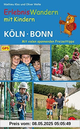 Erlebniswandern mit Kindern Köln - Bonn: Mit vielen spannenden Freizeittipps. 35 Wanderungen und zahlreiche Ausflüge. Mit GPS-Daten (Rother Wanderbuch)