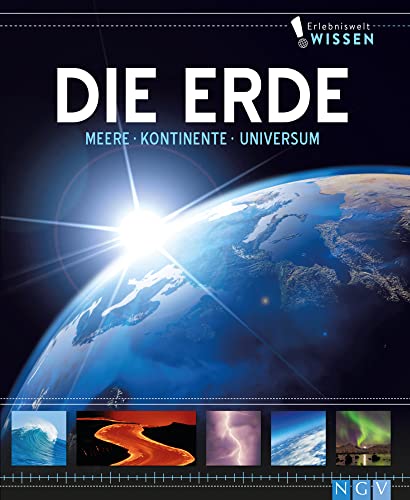 Erlebniswelt Wissen Die Erde: Meere, Kontinente, Universum. Ein Sachbuch für Kinder ab 10 Jahren Erlebniswelt Wissen Die Erde: Meere, Kontinente, Universum. Ein Sachbuch für Kinder ab 10 Jahren