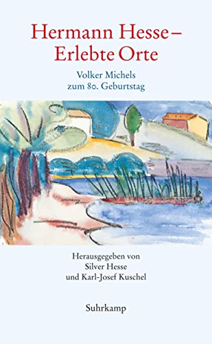 Hermann Hesse - Erlebte Orte: Volker Michels zum 80. Geburtstag (suhrkamp taschenbuch) von Suhrkamp Verlag