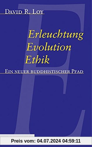 Erleuchtung, Evolution, Ethik: Ein neuer buddhistischer Pfad